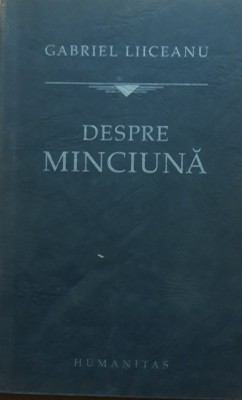 Despre Minciuna - Gabriel Liiceanu - 2006 foto