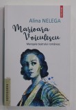 MARIOARA VOICULESCU - MARESALA TEATRULUI ROMANESC de ALINA NELEGA , 2022