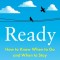 Ready: How to Know When to Go and When to Stay
