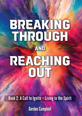 Breaking Through and Reaching Out: A Call to Ignite - Living in the Spirit foto