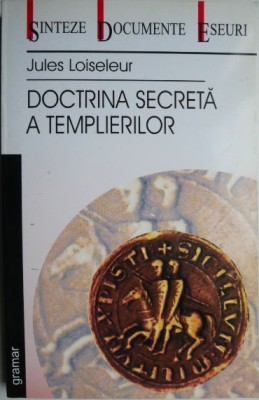 Doctrina secreta a templierilor &amp;ndash; Jules Loiseleur foto