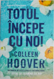 Totul incepe cu noi &ndash; Colleen Hoover