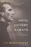 UNTIL VICTORY ALWAYS-JIM MCGUINNESS-241500