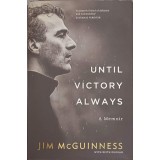 UNTIL VICTORY ALWAYS-JIM MCGUINNESS-241500
