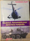 Razboiul Parapsihologic Impotriva Romaniei - Teodor Filip, Ed. Obiectiv &#039;98, 1999, Istorie, Paranormal, Esoterism