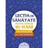 Lectia de sanatate 4-pentru copiii de 10-11 ani, Tudosie, Vlad, Galaxia Copiilor