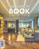 Ideal Decor Book. Editie de colectie, 2018. 46 interioare cu stil semnate de