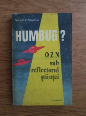 Virgil V. Scurtu - Humbug? OZN sub reflectorul stiintei foto