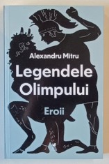 LEGENDELE OLIMPULUI , EROII , VOLUMUL II de ALEXANDRU MITRU , 2024