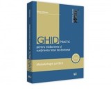 Ghid practic pentru elaborarea si sustinerea tezei de doctorat. Metodologie juridica - Diana Danisor