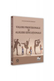 Valori profesionale și alegeri educaționale - Paperback brosat - Lucian Mocrei Rebrean - Pro Universitaria