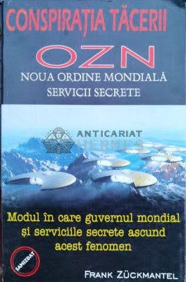 Conspiratia tacerii. OZN. Noua Ordine Mondiala Servicii Secrete - 1999 - Frank Zuckmantel (A69) foto