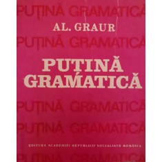 Putina Gramatica - Al. Graur , C496