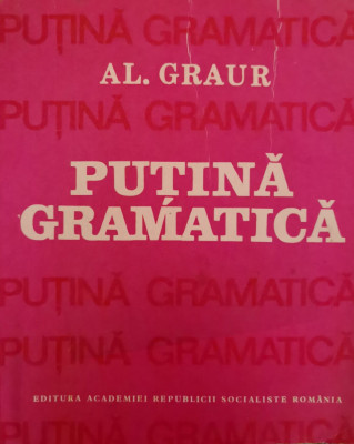Putina Gramatica - Al. Graur ,554747 foto