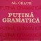 Putina Gramatica - Al. Graur ,554747