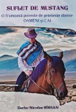 Cumpara ieftin Suflet de mustang. O frumoasa poveste de prietenie dintre oameni si cai - 2022 - Dorin-Nicolae Birsan (AL133)