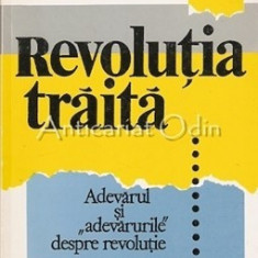 Revolutia Traita. Adevarul Si "Adevarurile" Despre Revolutie - Ion Iliescu