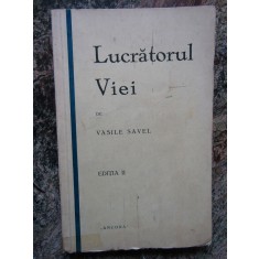 LUCRATORUL VIEI - VASILE SAVEL