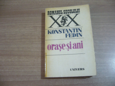 Konstantin Fedin - Orase si ani foto