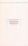 &Icirc;mpărtăşirea sensibilului. Estetica şi politica - Paperback brosat - Jacques Ranciere - Idea Design