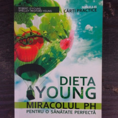 DIETA YOUNG, MIRACOLUL PH PENTRU O SANATATE PERFECTA - ROBERT O'YOUNG