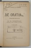 DE ORATORE - DIN OPERILE LUI CICERO , traducere facuta de G. D. NESTIAN , 1925 , COPERTA ORIGINALA BROSATA