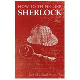 How to Think Like Sherlock