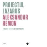 Proiectul Lazarus - Aleksandar Hemon