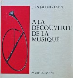 A la decouverte de la musique - 1969 - Jean Jacques Rapin (AJ264)