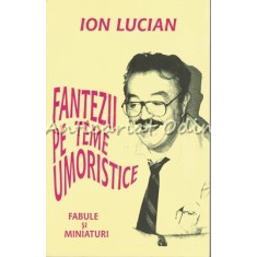 Fantezii Pe Teme Umoristice - Ion Lucian