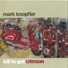 Mark Knopfler - Kill To Get Crimson, CD