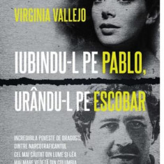 Iubindu-l pe Pablo, urându-l pe Escobar (Carte pentru toți) - Paperback brosat - Virginia Vallejo - Litera