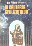 In Cautarea... Civilizatiilor - Ion Vaduva-Poenaru, Geneze 1988, Istorie, Civilizatii Antice, Paperback