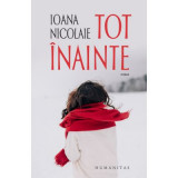 Tot &icirc;nainte - Ioana Nicolaie