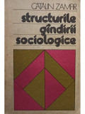 Catalin Zamfir - Structurile gandirii sociologice (editia 1987)