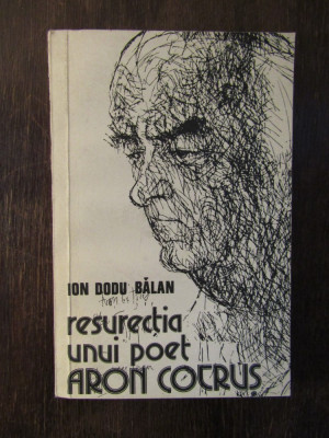 RESURECTIA UNUI POET . ARON COTRUS -ION DODU BALAN foto