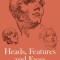 Heads, Features, and Faces