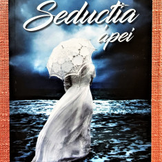 Seductia apei. Editura Librex, 2017 - Monica Ramirez