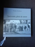 TARA TRISTA, PLINA DE UMOR, SCENE DIN VIATA COTIDIANA IN ROMANIA ULTIILOR 30 DE ANI - NICOLAE TRICULESCU