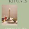 Ayurvedic Rituals: Wisdom, Recipes and the Ancient Art of Self-Care