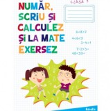 Auxiliar pentru clasa 1 Numar, scriu si calculez si la mate exersez - Katalin Kisgy&ouml;rgy
