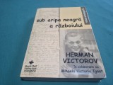 SUB ARIPA NEAGRĂ A RĂZBOIULUI * HERMAN VICTOROV * 2016 * 4 2 8