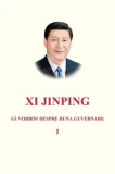 Cumpara ieftin Sa vorbim despre buna guvernare. Volumul I/Xi Jinping