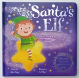 SANTA &#039;S ELF , written by ALICE KING , illustrated by ED MYER , 2017