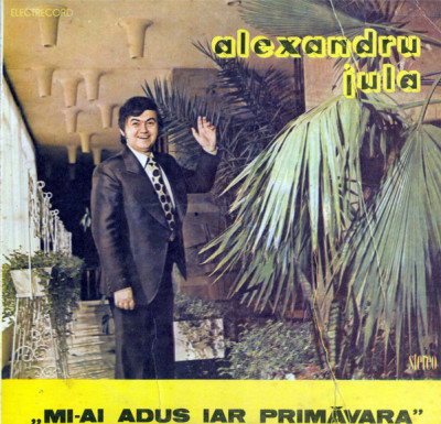 Vinyl/vinil - Alexandru Jula &amp;ndash; Mi-ai Adus Iar Primăvara foto