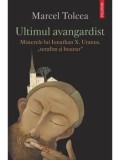 Ultimul avangardist. Misterele lui Ionathan X. Uranus, &quot;serafim si boxeur&quot;/Marcel Tolcea
