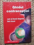 GHIDUL CONTRACEPTIEI. CUM SA FACI DRAGOSTE FARA RISCURI