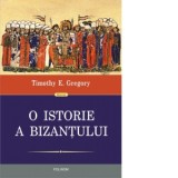 O istorie a Bizantului (editia a II-a) - Timothy E. Gregory