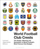 World Football Club Crests: The Design, Meaning and Symbolism of World Football&#039;s Most Famous Club Badges