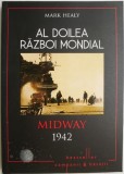 Al Doilea Razboi Mondial. Midway 1942 - Mark Healy